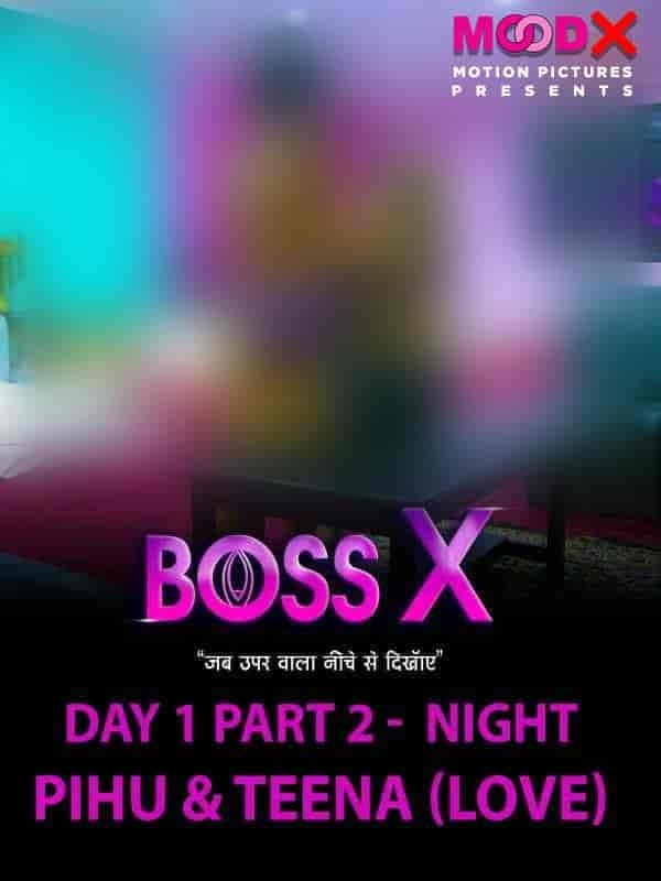 Boss X Day 01 Part 2 Pihu & Teena Uncut
